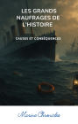 Les Grands Naufrages de l'Histoire Causes et Conséquences