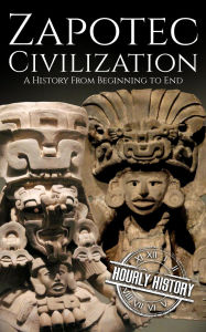 Title: Zapotec Civilization (Mesoamerican History), Author: Hourly History