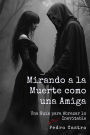 Mirando a la muerte como una amiga