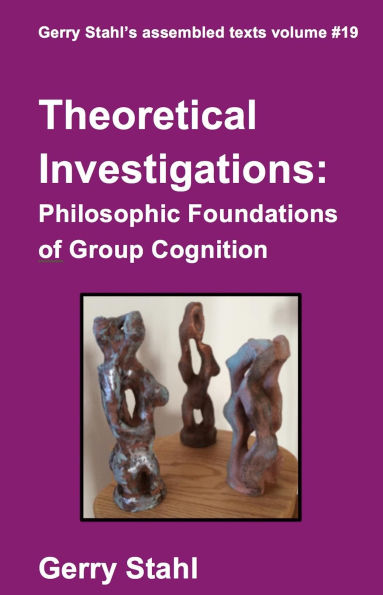 Theoretical Investigations (Gerry Stahl's eLibrary, #19)