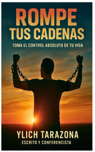 Title: Rompe Tus Cadenas, Author: Ylich Tarazona