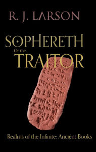 Title: Sophereth or the Traitor (Realms of the Infinite), Author: R. J. Larson