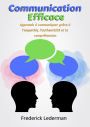 Communication Efficace : Apprends à communiquer grâce à l'empathie, l'authenticité et la compréhension