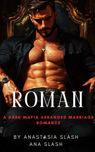Title: Roman A Dark Arranged Marriage Romance, Author: Anastasia Slash