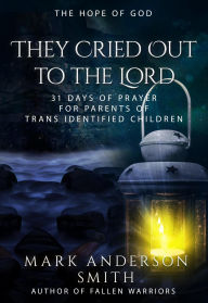 Title: They Cried Out to the Lord (31 Days of Prayer, #3), Author: Mark Anderson Smith
