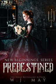 Title: Predestined (New Beginnings Series, #5), Author: W.J. May