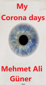 Title: My Corona Days, Author: MEHMET  ALI GÜNER