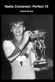 Title: Nadia Comaneci: Perfect 10, Author: David Bruce