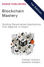 Blockchain Mastery: Building Decentralized Applications from Beginner to Expert