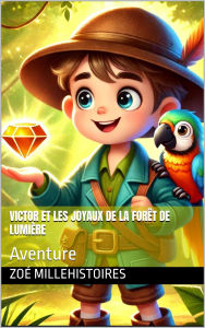 Title: Victor et les joyaux de la forêt de Lumière, Author: Zoé Millehstoires