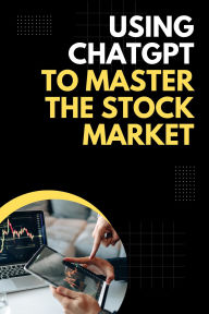 Title: Using ChatGPT to Master the Stock Market, Author: Hema
