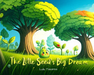 Title: The Little Seed's Big Dream, Author: Lulu Tazanna