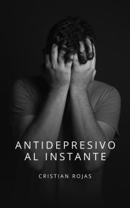 Title: Antidepresivo al Instante (Mental Strength, #1), Author: Cristian Rojas