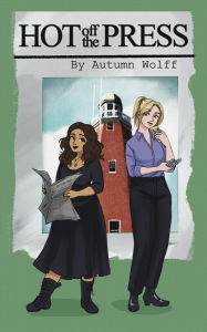 Title: Hot Off The Press, Author: Autumn Wolff