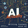Writing Content with AI, Actually (AI Engineering Series, #2)