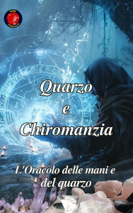 Title: Quarzo e Chiromanzia, Author: Alina Rubi