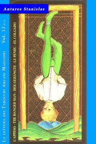 Title: L'Appeso - Vol.12 di 22 (La lettura dei Tarocchi Arcani maggiori, #12), Author: Antares Stanislas