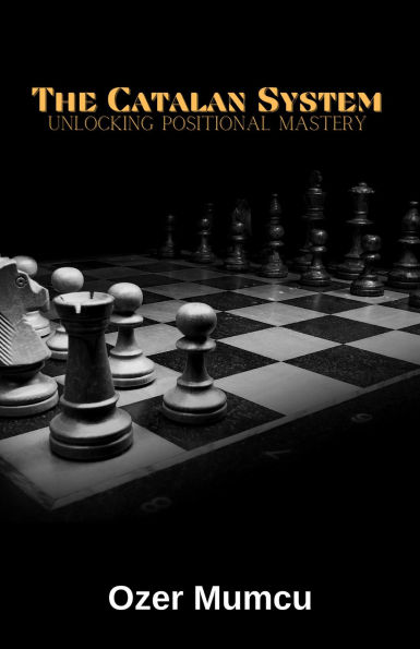 the Catalan System Unlocking Positional Mastery