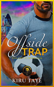 Title: Offside Trap (Viva City FC Books, #4), Author: Kiru Taye