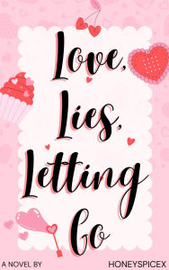 Title: Love, Lies and Letting Go, Author: honeyspicex