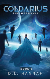 Title: Coldarius: The Betrayal Book II, Author: D.L. Hannah
