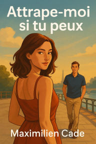 Title: Attrape-moi si tu peux, Author: Maximilien CADE