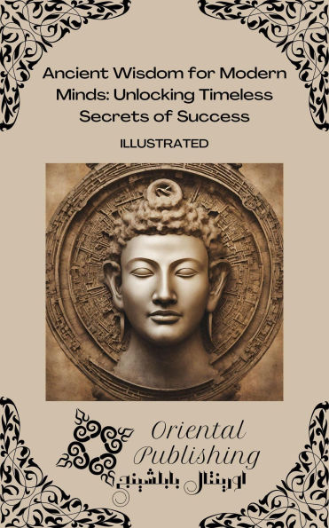 Ancient Wisdom for Modern Minds Unlocking Timeless Secrets of Success