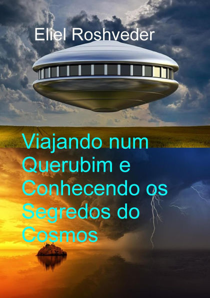 Viajando num Querubim e Conhecendo os Segredos do Cosmos (Mundos Paralelos e Dimensões, #24)