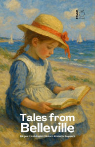 Title: Tales from Belleville: Bilingual French-English Children's Stories for Beginners, Author: Pomme Bilingual