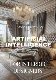 Title: Artificial Intelligence for Interior Designers, Author: Sankar Srinivasan