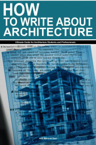 Title: How to Write About Architecture: Ultimate Guide for Architecture Students and Professionals, Author: Adil Masood Qazi