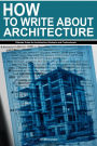 How to Write About Architecture: Ultimate Guide for Architecture Students and Professionals