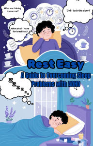 Title: Rest Easy: A Guide to Overcoming Sleep Problems with ADHD, Author: Mick Smith