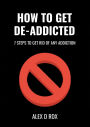 Get De-Addicted - Seven Steps To Get Rid Of Any Addiction (How To, #1)
