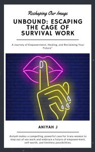 Title: Unbound: Escaping the Cage of Survival Work, Author: Aniyah J
