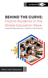 Title: Behind the Curve: Filipino Students in the Global Education Race, Author: Alexis Cabauatan