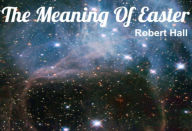 Title: The Meaning Of Easter, Author: Robert Hall