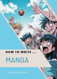 Title: How To Write ... Manga, Author: Evelyn Page