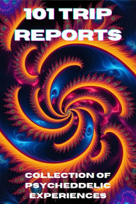 Title: 101 Trip Reports, Author: Lysergik25