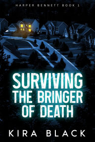Title: Surviving the Bringer of Death (Detective Harper Bennett, #1), Author: Kira Black