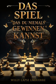 Title: DAS SPIEL DAS DU NIEMALS GEWINNEN KANNST (Relationship), Author: Willy Lapse Laguerre