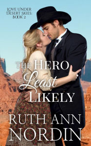Title: The Hero Least Likely (Love Under Desert Skies, #2), Author: Ruth Ann Nordin