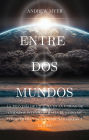 ENTRE DOS MUNDOS (Navegando por el Océano del Infinito, #1)