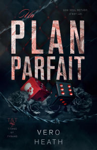 Title: Un plan parfait (Titans et Tyrans, #4), Author: Vero Heath