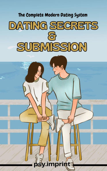 & Submission : The Complete Modern Dating System