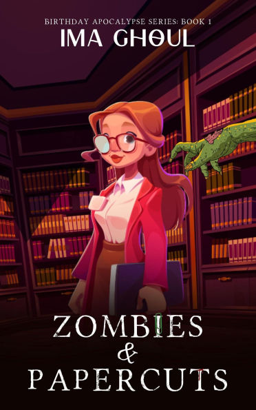 Zombies and Papercuts (Birthday Apocalypse Series)