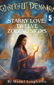 Title: Starry Love: Twelve Zodiac Signs 5, Author: Muriel Longfellow