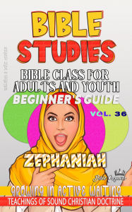 Title: Bible Class for Adults and Youth: Beginner's Guide - Zephaniah (BIBLE CLASS FROM SCRATCH, #36), Author: Bible Sermons