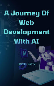 Title: A Journey of Web Development With AI, Author: Robiul Karim
