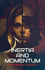 Title: Inertia and Momentum (Virtual Wars, #3), Author: Andrew Sweet